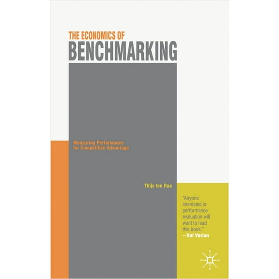 The Economics of Benchmarking: Measuring Performance for Competitive Advantage, (Hardcover)