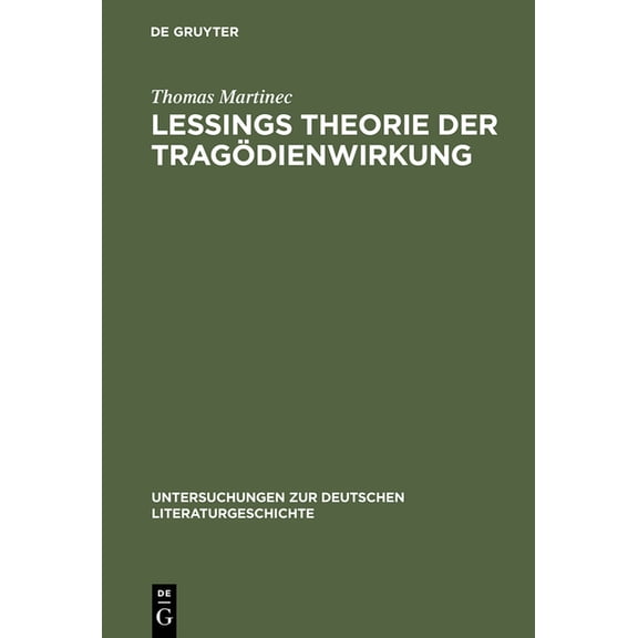 Untersuchungen Zur Deutschen Literaturge Lessings Theorie der Tragödienwirkung, Book 116, (Hardcover)