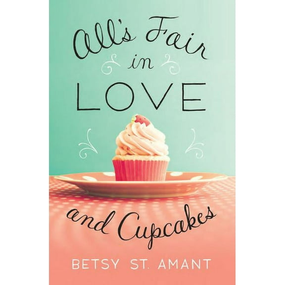 All's Fair in Love and Cupcakes, (Paperback)