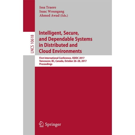 Intelligent, Secure, and Dependable Systems in Distributed and Cloud Environments -