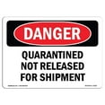thumbnail image 1 of SignMission OS-DS-A-1218-L-2522 12 x 18 in. OSHA Danger Sign - Quarantined Not Released for Shipment, 1 of 1