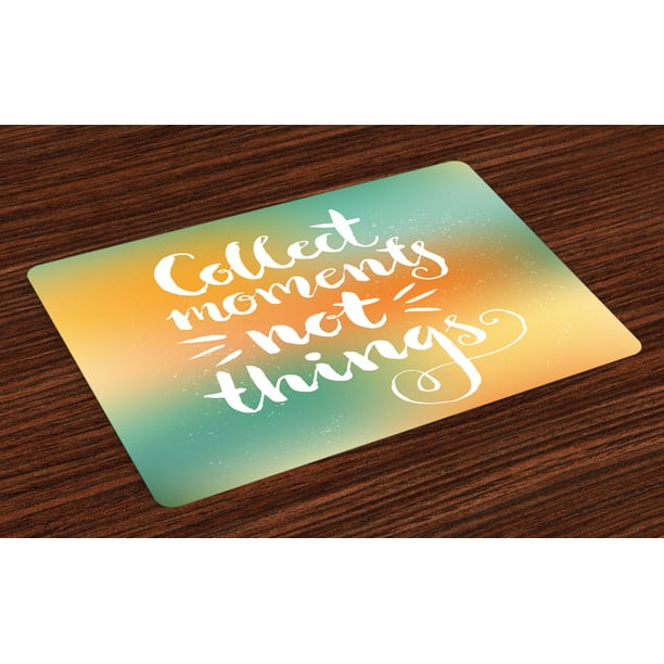 Quote Placemats Set of 4 Motivational Saying Collect Moments not Things