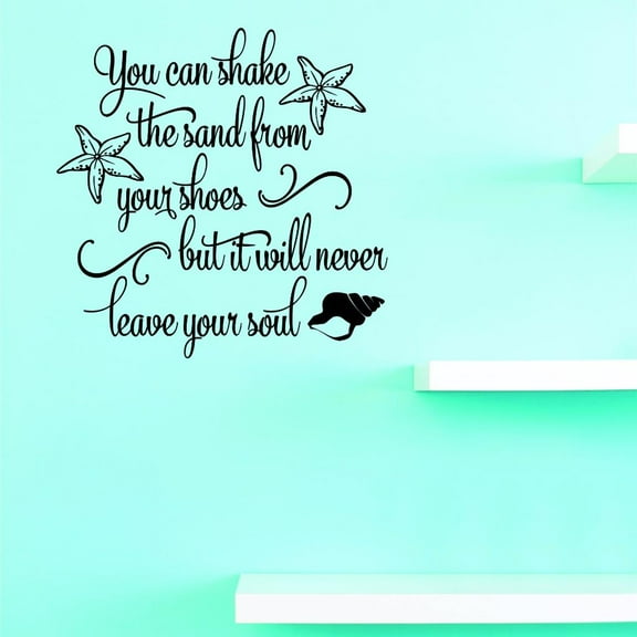 Custom Decals You Can Shake The Sand From Your Shoes But It Will Never Leave Your Soul Wall Art Size: 16 X 16 Inches Color: Black
