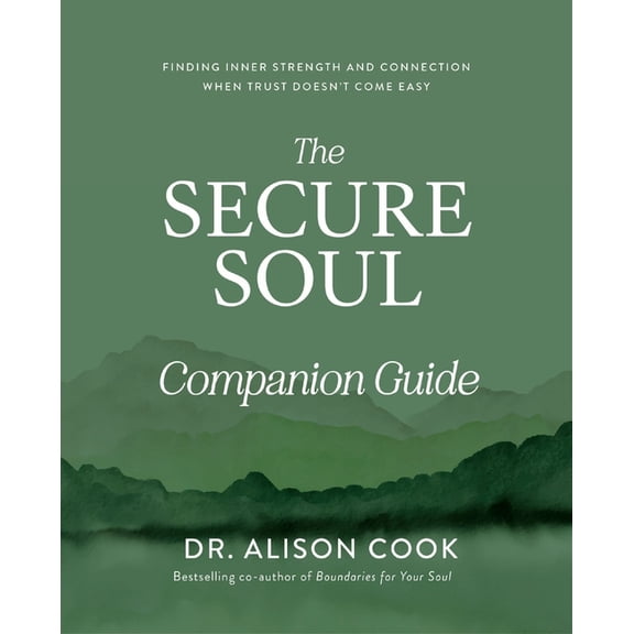 The Secure Soul Companion Guide: Finding Inner Strength and Connection When Trust Doesn't Come Easy, (Paperback)