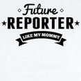 thumbnail image 2 of CafePress - Future Reporter Like My Mommy Body Suit - Baby Light Bodysuit, Size Newborn - 24 Months, 2 of 4