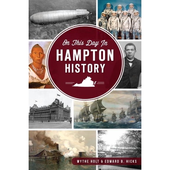 On This Day in Hampton, Virginia History (Paperback) by Wythe Holt, Edward B Hicks