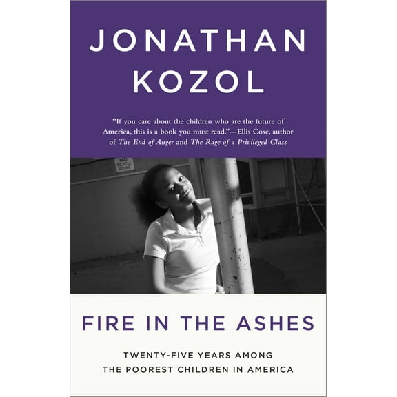 Pre-Owned Fire in the Ashes: Twenty-Five Years Among the Poorest Children in America (Paperback) 1400052475 9781400052479