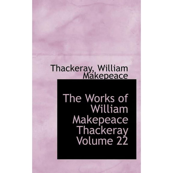 The Works of William Makepeace Thackeray Volume 22 (Hardcover)