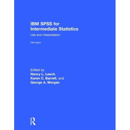 IBM SPSS for Intermediate Statistics: Use and Interpretation Fifth Edition (Hardcover)