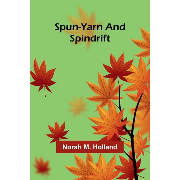 Spun-yarn and Spindrift, (Paperback)