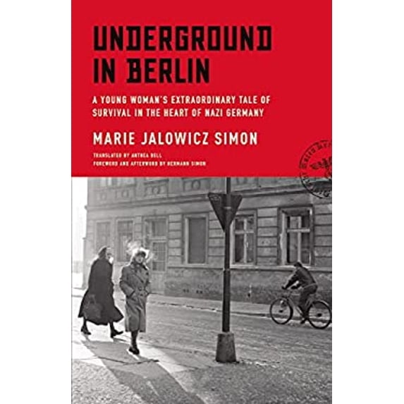 Pre-Owned Underground in Berlin : A Young Woman's Extraordinary Tale of Survival in the Heart of Nazi Germany (Hardcover) 9780316382090
