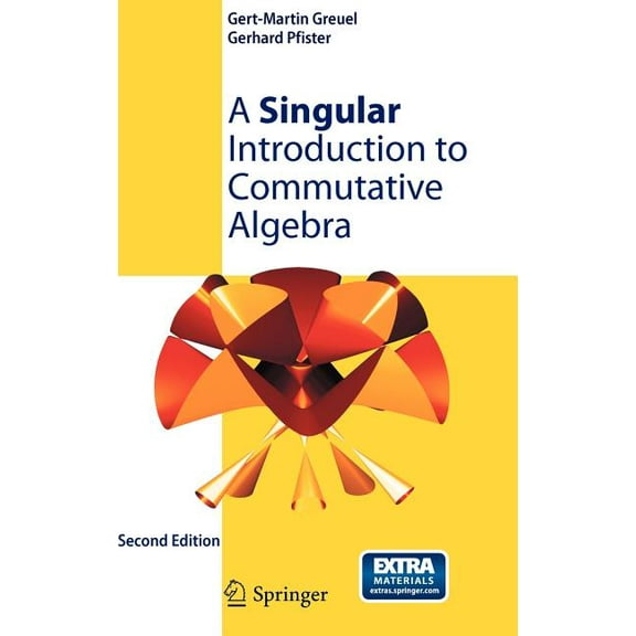A Singular Introduction to Commutative Algebra, (Paperback)