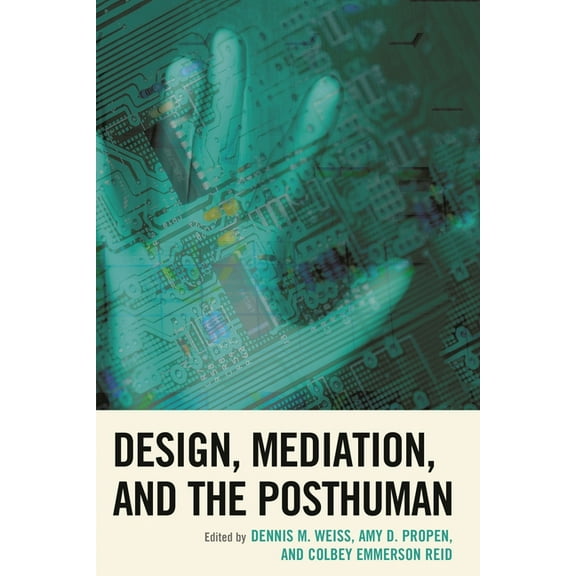 Postphenomenology and the Philosophy of Design, Mediation, and the Posthuman, (Paperback)