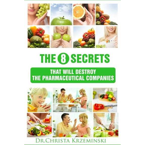 The 8 Secrets That Will Destroy The Pharmaceutical Companies, (Paperback)