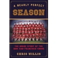 thumbnail image 1 of Pre-Owned Nearly Perfect Season: The Inside Story of the 1984 San Francisco 49ers (Hardcover) 1442236418 9781442236417, 1 of 1