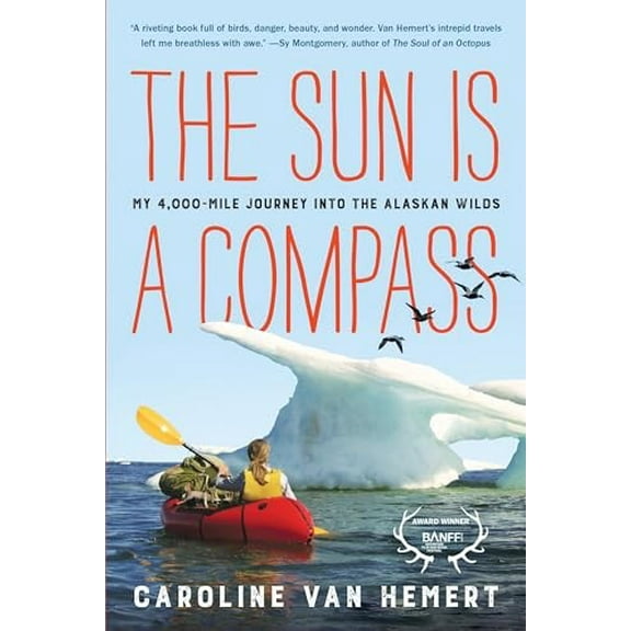 Pre-Owned The Sun Is a Compass: My 4,000-Mile Journey into the Alaskan Wilds Paperback