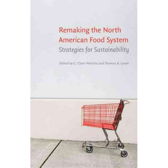 Our Sustainable Future: Remaking the North American Food System : Strategies for Sustainability (Paperback)