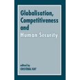 thumbnail image 1 of Globalisation, Competitiveness, and Human Security, Cristobal Kay Paperback, 1 of 1