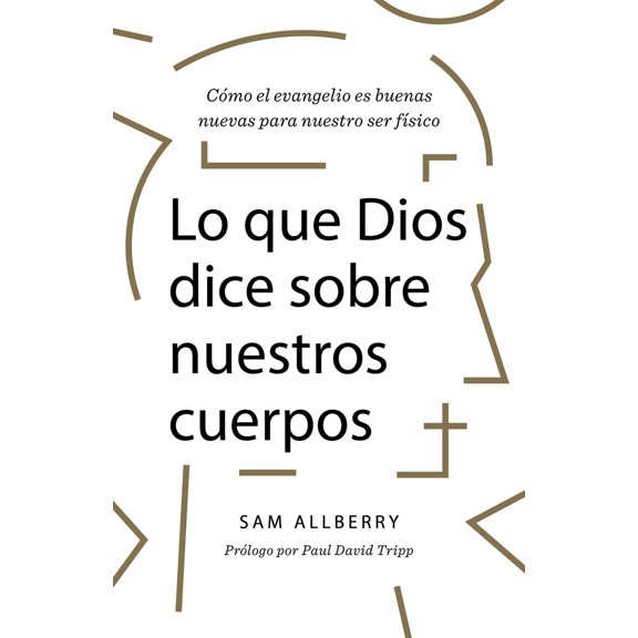 Pre-Owned Lo Que Dios Dice Sobre Nuestros Cuerpos: Cmo El Evangelio Es Buenas Nuevas Para Nuestro Ser Fsico (Paperback) 1087748070 9781087748078
