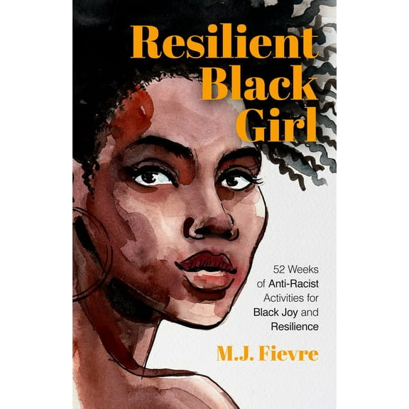 Badass Black Girl Resilient Black Girl: 52 Weeks of Anti-Racist Activities for Black Joy and Resilience (Social Justice and Antiracist Boo, (Paperback)