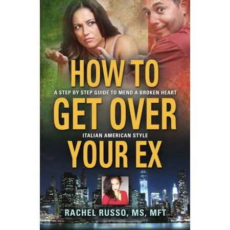 How to Get Over Your Ex - eBook (The Best Way To Get Over Your Ex)