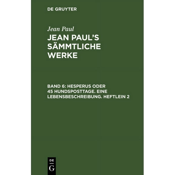 Jean Paul's Sämmtliche Werke, Band 6, Hesperus oder 45 Hundsposttage. Eine Lebensbeschreibung. Heftlein 2, (Hardcover)
