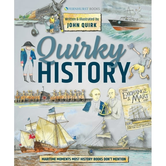Quirky History: Maritime Moments Most History Books Don't Mention (Hardcover)