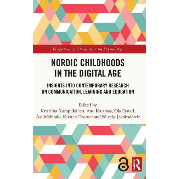 Perspectives on Education in the Digital Nordic Childhoods in the Digital Age: Insights into Contemporary Research on Communication, Learning and Education, (Hardcover)