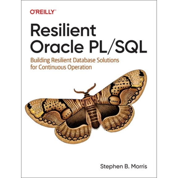 Resilient Oracle PL/SQL: Building Resilient Database Solutions for Continuous Operation (Paperback)