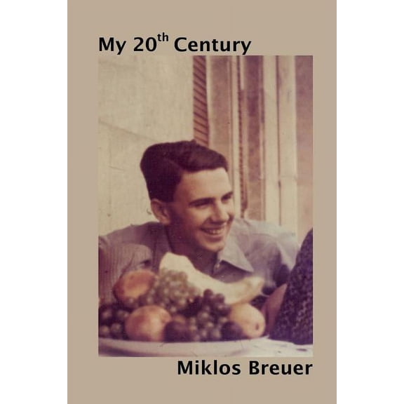 My 20th Century (Paperback) by Miklos Breuer