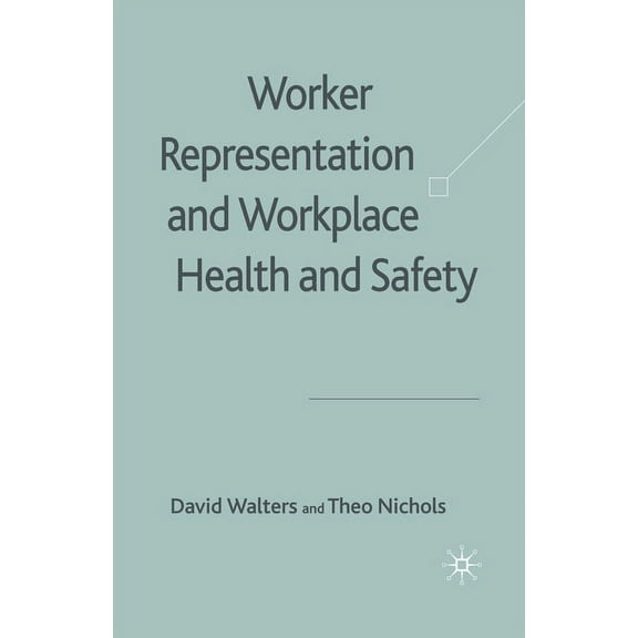 Worker Representation and Workplace Health and Safety, (Paperback)