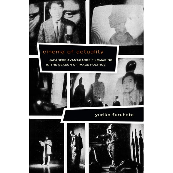 Asia-Pacific: Culture, Politics, and Soc Cinema of Actuality: Japanese Avant-Garde Filmmaking in the Season of Image Politics, (Paperback)
