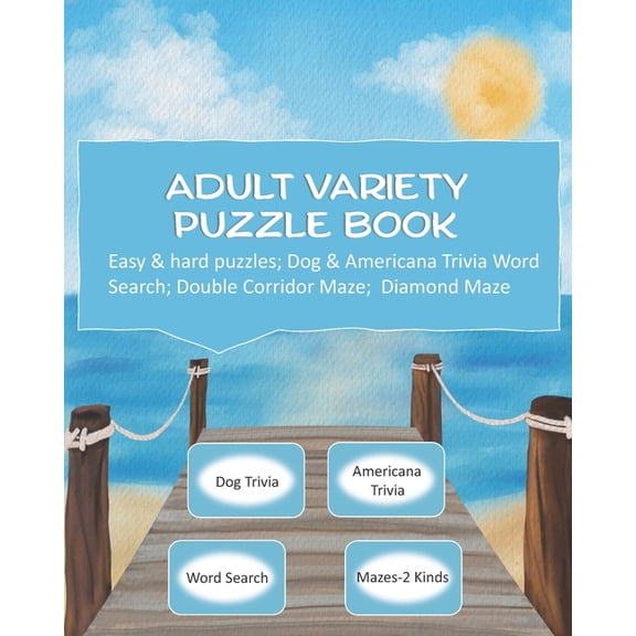 Adult Variety Puzzle Book: Easy & Hard Puzzles; Dog & Americana Trivia; Word Search; Double Corridor Maze and Diamond Mazes (Paperback)