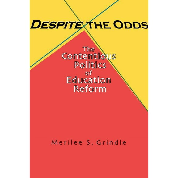 Despite the Odds: The Contentious Politics of Education Reform, (Paperback)