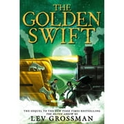 Pre-Owned The Golden Swift (Hardcover 9780316283540) by Lev Grossman