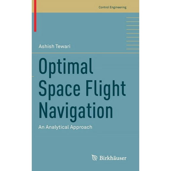 Control Engineering Optimal Space Flight Navigation: An Analytical Approach, (Hardcover)
