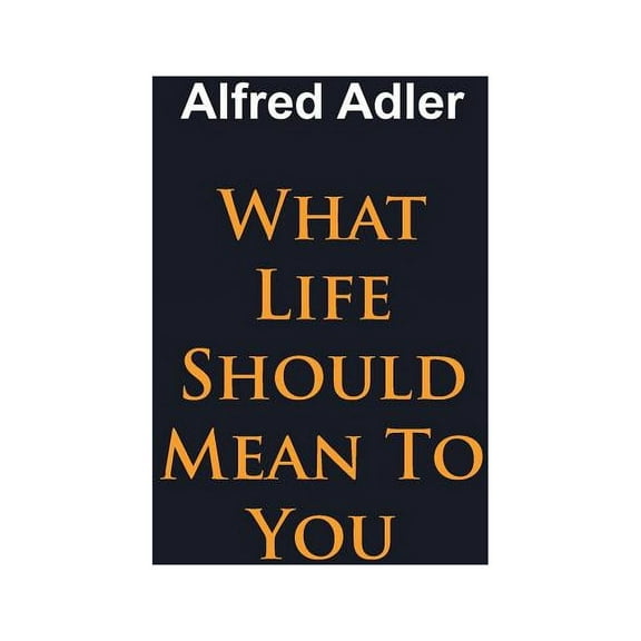 What Life Should Mean To You, (Paperback)