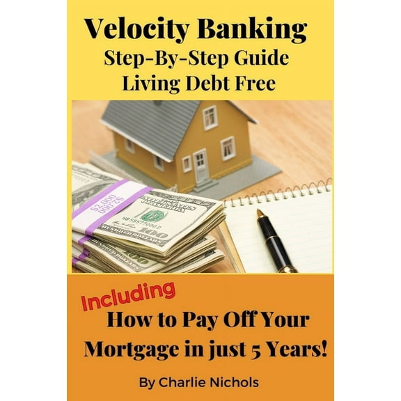 Velocity Banking: Step-by-Step Guide Living Debt Free, (Paperback)