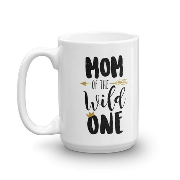 Mom of the Wild One Mother Quotes Coffee & Tea Mug Gift (15oz)
