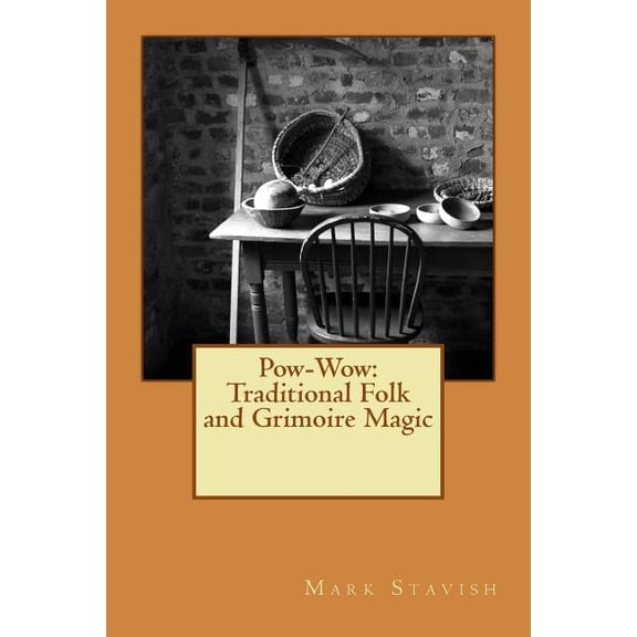 Ihs Monograph Seres Pow-Wow: Traditional Folk & Grimoire Magic: Institute for Hermetic Studies Study Guide, Book 10, (Paperback)