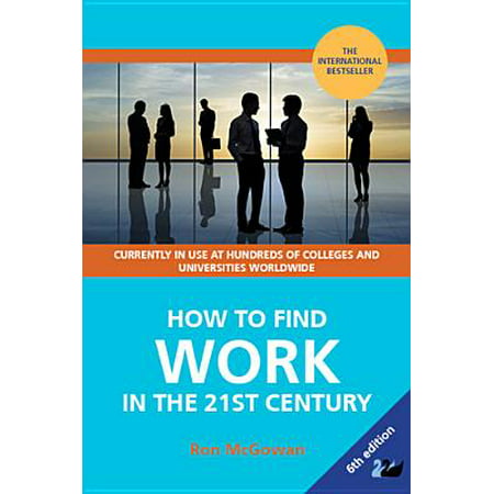 How to Find Work in the 21st Century : A Guide to Finding Employment in Today's (Best Jobs For The 21st Century)