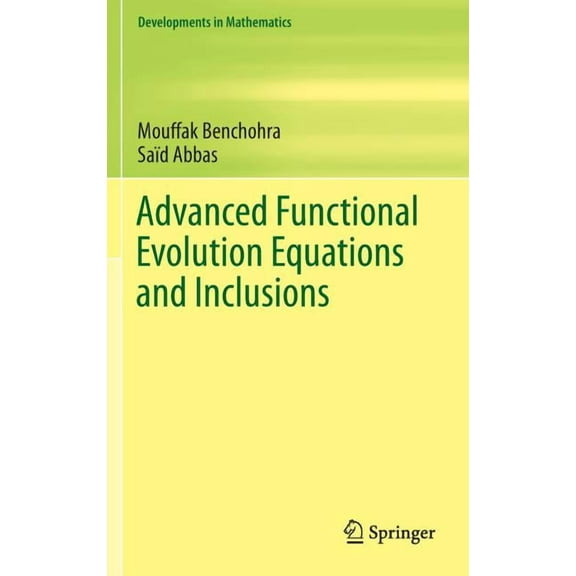 Developments in Mathematics Advanced Functional Evolution Equations and Inclusions, Book 39, (Hardcover)