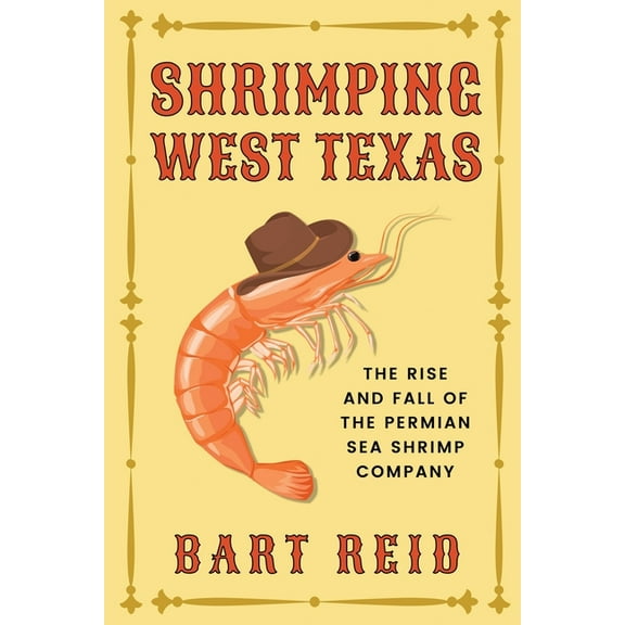 Shrimping West Texas: The Rise and Fall of the Permian Sea Shrimp Company, (Paperback)