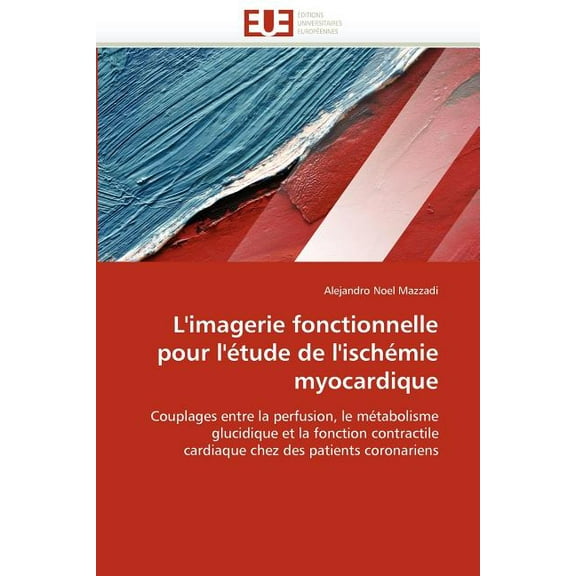 Omn.Univ.Europ.: L''imagerie Fonctionnelle Pour l''étude de l''ischémie Myocardique (Paperback)