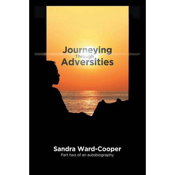 Journeying Through Adversities: Part Two of an Autobiography (Paperback)