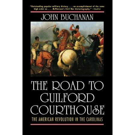 The Road to Guilford Courthouse : The American Revolution in the (Best Roads In America)