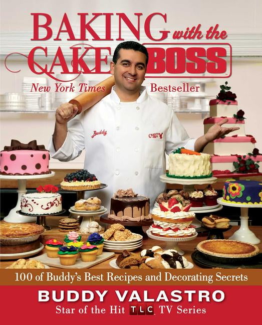 with the Cake Boss : 100 of Buddy's Recipes and Decorating Secrets - Walmart.com