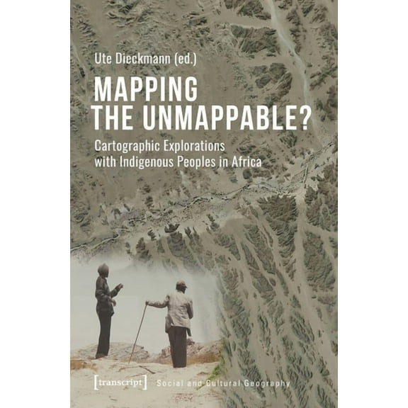 Mapping the Unmappable?: Cartographic Explorations with Indigenous Peoples in Africa, (Paperback)