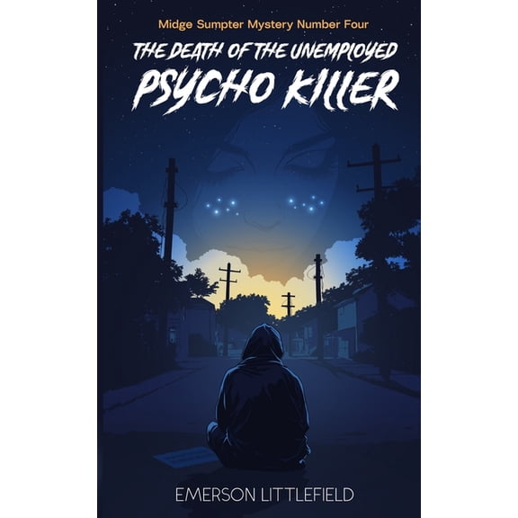 The Midge Sumpter Mysteries The Death of the Unemployed Psycho Killer: Midge Sumpter Mystery Number Four, Book 4, (Paperback)