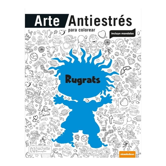 Arte Antiestrés - Rugrats Ediciones Larousse S.A de C.V Equipo Editorial